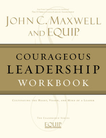 Courageous Leadership Workbook (The EQUIP Leadership Series) by John C. Maxwell, 9781418517861