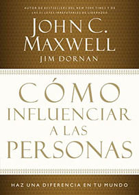 Cómo influenciar a las personas (Haga una diferencia en su mundo) (Spanish Edition) by John C. Maxwell, Jim Dornan, 9781602550612