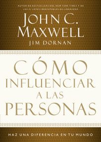 Cómo influenciar a las personas (Haga una diferencia en su mundo) (Spanish Edition) by John C. Maxwell, Jim Dornan, 9781602550612