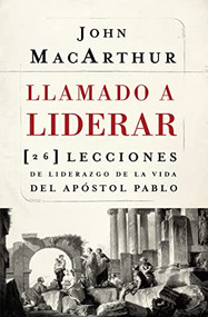 Llamado a liderar (26 lecciones de liderazgo de la vida del Apóstol Pablo) (Spanish Edition) by John F. MacArthur, 9781602554375