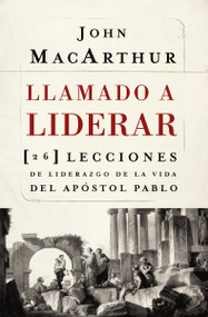 Llamado a liderar (26 lecciones de liderazgo de la vida del Apóstol Pablo) (Spanish Edition) by John F. MacArthur, 9781602554375
