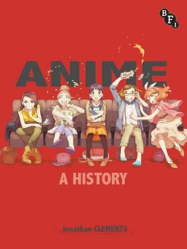 Anime: A History by Jonathan Clements, 9781844573905