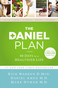 The Daniel Plan (40 Days to a Healthier Life) by Rick Warren, Dr. Daniel Amen, Dr. Mark Hyman, 9780310344292