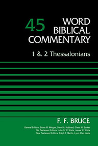 1 and 2 Thessalonians, Volume 45 by F. F. Bruce, Bruce M. Metzger, David Allen Hubbard, Glenn W. Barker, John D. W. Watts, James W. Watts, Ralph P. Martin, Lynn Allan Losie, 9780310521990