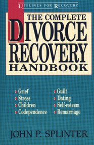 The Complete Divorce Recovery Handbook by John P. Splinter, 9780310573913