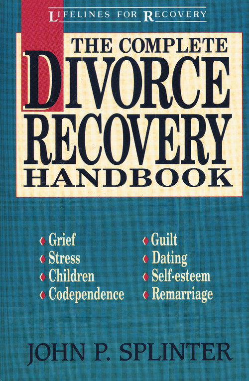 The Complete Divorce Recovery Handbook by John P. Splinter, 9780310573913