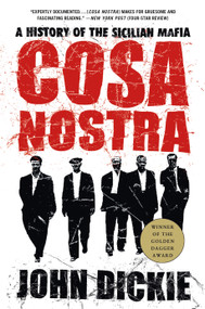 Cosa Nostra: A History of the Sicilian Mafia by John Dickie, 9781403970428