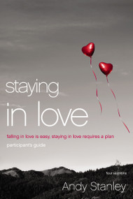 Staying in Love Bible Study Participant's Guide (Falling in Love Is Easy, Staying in Love Requires a Plan) by Andy Stanley, 9780310408611