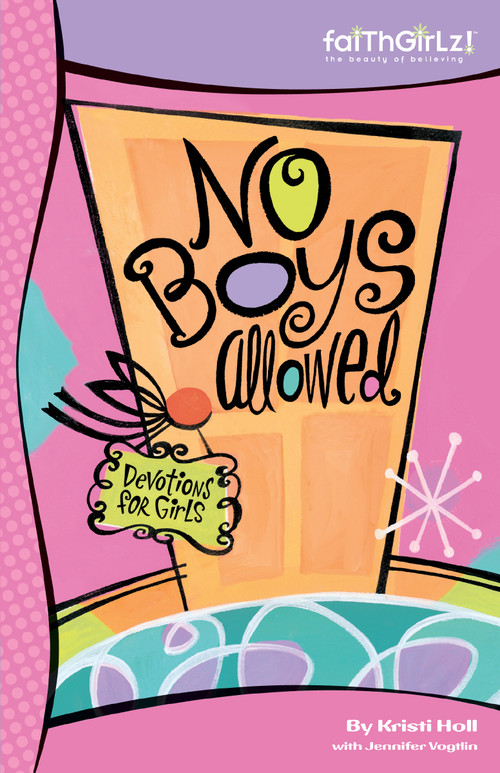 No Boys Allowed (90-Day Devotional) by Michelle Medlock Adams, Jennifer Vogtlin, 9780310707189