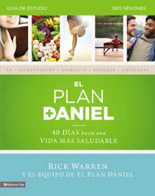 El plan Daniel - guía de estudio (40 días hacia una vida más saludable) by Rick Warren, Dr. Daniel Amen, Dr. Mark Hyman, 9780829763898