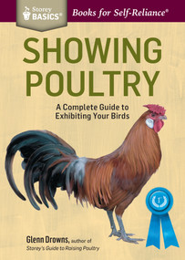 Showing Poultry (A Complete Guide to Exhibiting Your Birds. A Storey BASICS® Title) by Glenn Drowns, 9781612125299