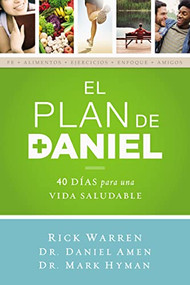 El plan Daniel (40 días hacia una vida más saludable) (Spanish Edition) by Rick Warren, Dr. Daniel Amen, Dr. Mark Hyman, 9780829763737
