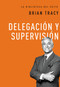 Delegación y supervisión by Brian Tracy, 9780718033590