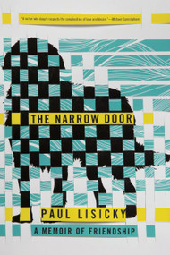 The Narrow Door (A Memoir of Friendship) by Paul Lisicky, 9781555977283