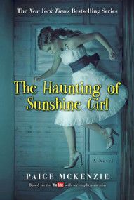 The Haunting of Sunshine Girl (Book One) - 9781602863026 by Paige McKenzie, Alyssa Sheinmel, 9781602863026