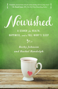 Nourished (A Search for Health, Happiness, and a Full Night's Sleep) by Becky Johnson, Rachel Randolph, 9780310331018