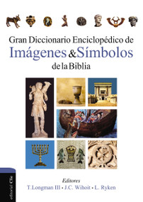 Gran diccionario enciclopédico de imágenes y símbolos de la Biblia (Spanish Edition) by Leland  Ryken, James C. Wilhoit, Tremper Longman III, 9788482677033