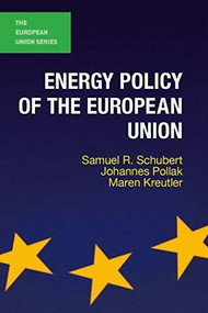 Energy Policy of the European Union by Samuel R. Schubert, Johannes Pollak, Maren Kreutler, 9781137388834