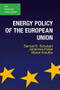 Energy Policy of the European Union by Samuel R. Schubert, Johannes Pollak, Maren Kreutler, 9781137388834