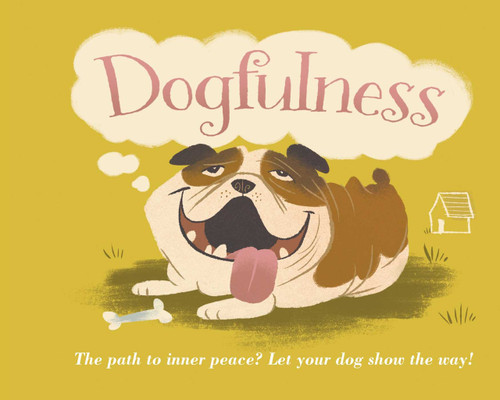 Dogfulness (The Path to Inner Peace) by Susanna Geoghegan, 9781449472405