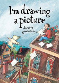 I'm Drawing a Picture by Doretta Groenendyk, 9781927502501