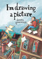 I'm Drawing a Picture by Doretta Groenendyk, 9781927502501