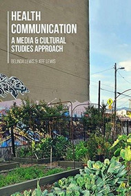 Health Communication (A Media and Cultural Studies Approach) by Belinda Lewis, Jeff Lewis, 9780230298323