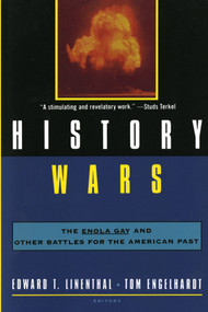History Wars (The Enola Gay and Other Battles for the American Past) by Tom Engelhardt, Edward T. Linethal, 9780805043877