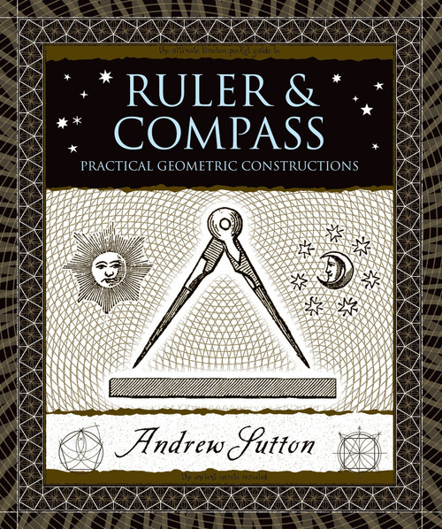 Ruler and Compass (Practical Geometric Constructions) by Andrew Sutton, 9780802717764