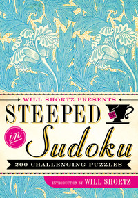 Will Shortz Presents Steeped in Sudoku (200 Challenging Puzzles) by Will Shortz, 9781250082091