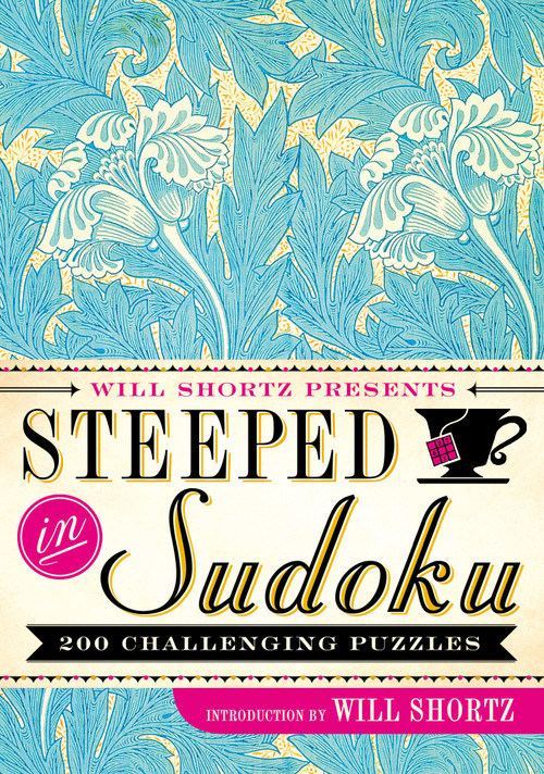 Will Shortz Presents Steeped in Sudoku (200 Challenging Puzzles) by Will Shortz, 9781250082091