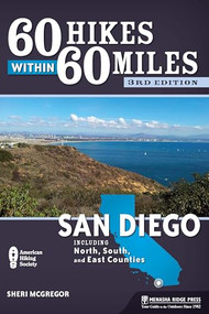 60 Hikes Within 60 Miles: San Diego (Including North, South, and East Counties) by Sheri McGregor, 9781634040242