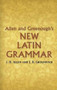 Allen and Greenough's New Latin Grammar by James B Greenough, J. H. Allen, G. L. Kittredge, A. A. Howard, Benj. L. D'Ooge, 9780486448060