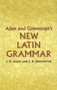 Allen and Greenough's New Latin Grammar by James B Greenough, J. H. Allen, G. L. Kittredge, A. A. Howard, Benj. L. D'Ooge, 9780486448060