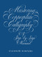 Mastering Copperplate Calligraphy (A Step-by-Step Manual) by Eleanor Winters, 9780486409511