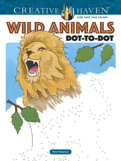 Creative Haven Wild Animals Dot-to-Dot Coloring Book by Peter Donahue, 9780486804972