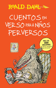 Cuentos en verso para niños perversos / Revolting Rhymes (COLECCIoN DAHL) (Spanish Edition) by Roald Dahl, 9786073137249