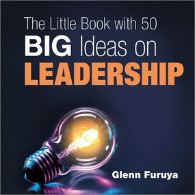 The Little Book with 50 Big Ideas on Leadership by Glenn Furuya, 9781608102242