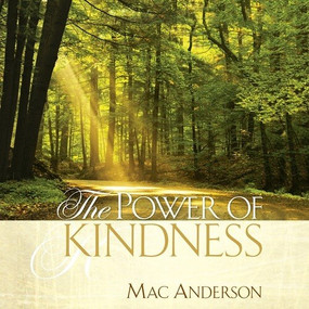 The Power of Kindness by Mac Anderson, 9781608100965