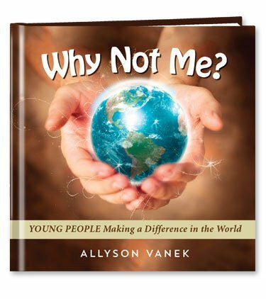 Why Not Me? (Young People Making a Difference in the World) by Allyson Vanek, 9781608102495