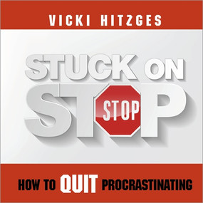 Stuck on Stop (How to Quit Procrastinating) by Vicki Hitzges, 9781608102662