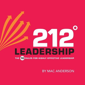 212 Leadership (The 10 Rules for Highly Effective Leadership) by Mac Anderson, 9781608101498