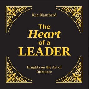 The Heart of a Leader (Insights on the Art of Influence) by Ken Blanchard, 9781608101689