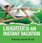 Laughter Is an Instant Vacation (Humorous Quotes on Life), 9781608100033