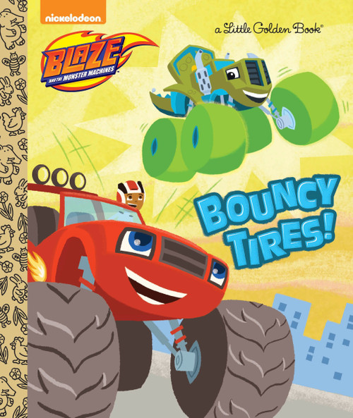 Bouncy Tires! (Blaze and the Monster Machines) by Mary Tillworth, Benjamin Burch, 9780553538915