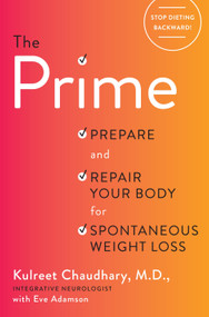 The Prime (Prepare and Repair Your Body for Spontaneous Weight Loss) by Kulreet Chaudhary, 9781101904312