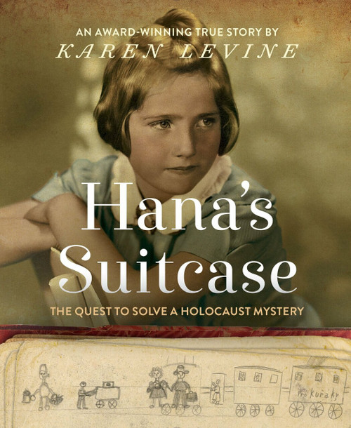 Hana's Suitcase (The Quest to Solve a Holocaust Mystery) by Karen Levine, 9781101933497