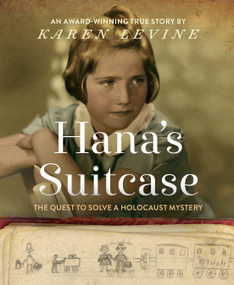 Hana's Suitcase (The Quest to Solve a Holocaust Mystery) by Karen Levine, 9781101933497
