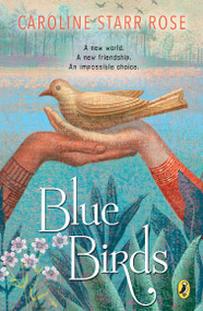 Blue Birds by Caroline Starr Rose, 9780147511874