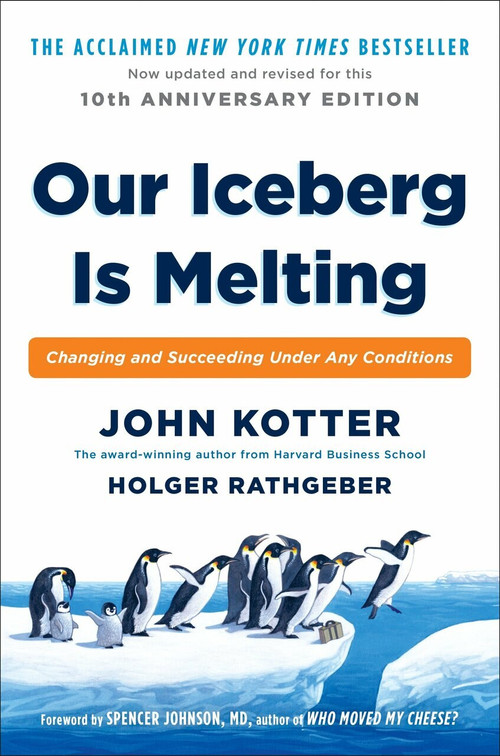 Our Iceberg Is Melting (Changing and Succeeding Under Any Conditions) by John Kotter, Holger Rathgeber, 9780399563911